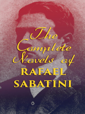 cover image of The Complete Novels of Rafael Sabatini